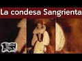 La condesa Sangrienta | Erzebeth Bathory | Relatos del lado oscuro