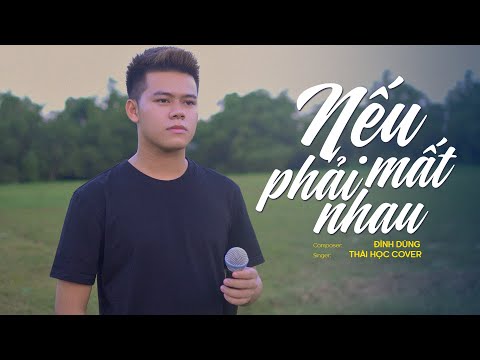 Video Nếu Phải Mất Nhau - Đình Dũng || Thái Học (Cover) -... - youtube