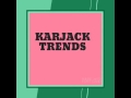 KARJACK TRENDS