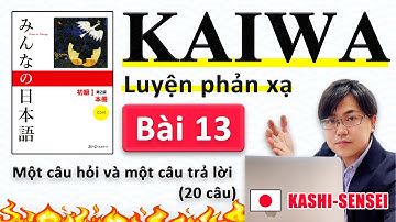 Hội thoại N5 Bài 13 | học tiếng nhật Minna No Nihongo | KAIWA người Nhật | Thầy KASHI