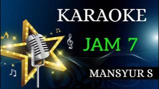 JAM TUJUH - MANSYUR S || KARAOKE DANGDUT LAWAS   FULL LIRIK || KORG PA700