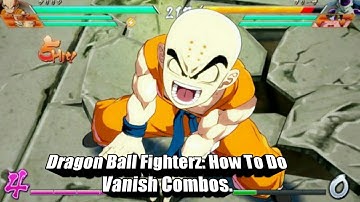 Dragon Ball FighterZ How To Do Vanish Combos