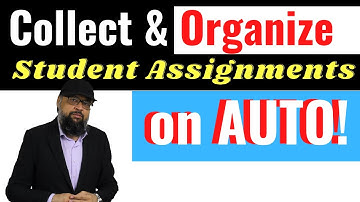 Collect and Organize Student Assignments On Auto Using Google Forms