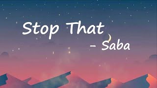 Saba - Stop That lyrics