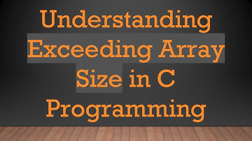 Understanding Exceeding Array Size in C Programming