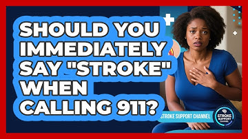 Should You Immediately Say "Stroke" When Calling 911?