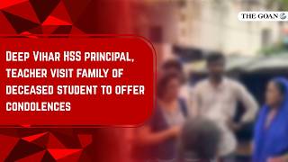 Deep Vihar HSS principal, teacher visit family of deceased student to offer condolences