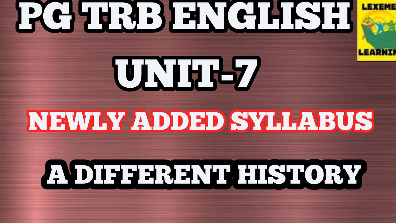 PG TRB ENGLISH/NEWLY ADDED SYLLABUS/A DIFFERENT HISTORY/UNIT-7