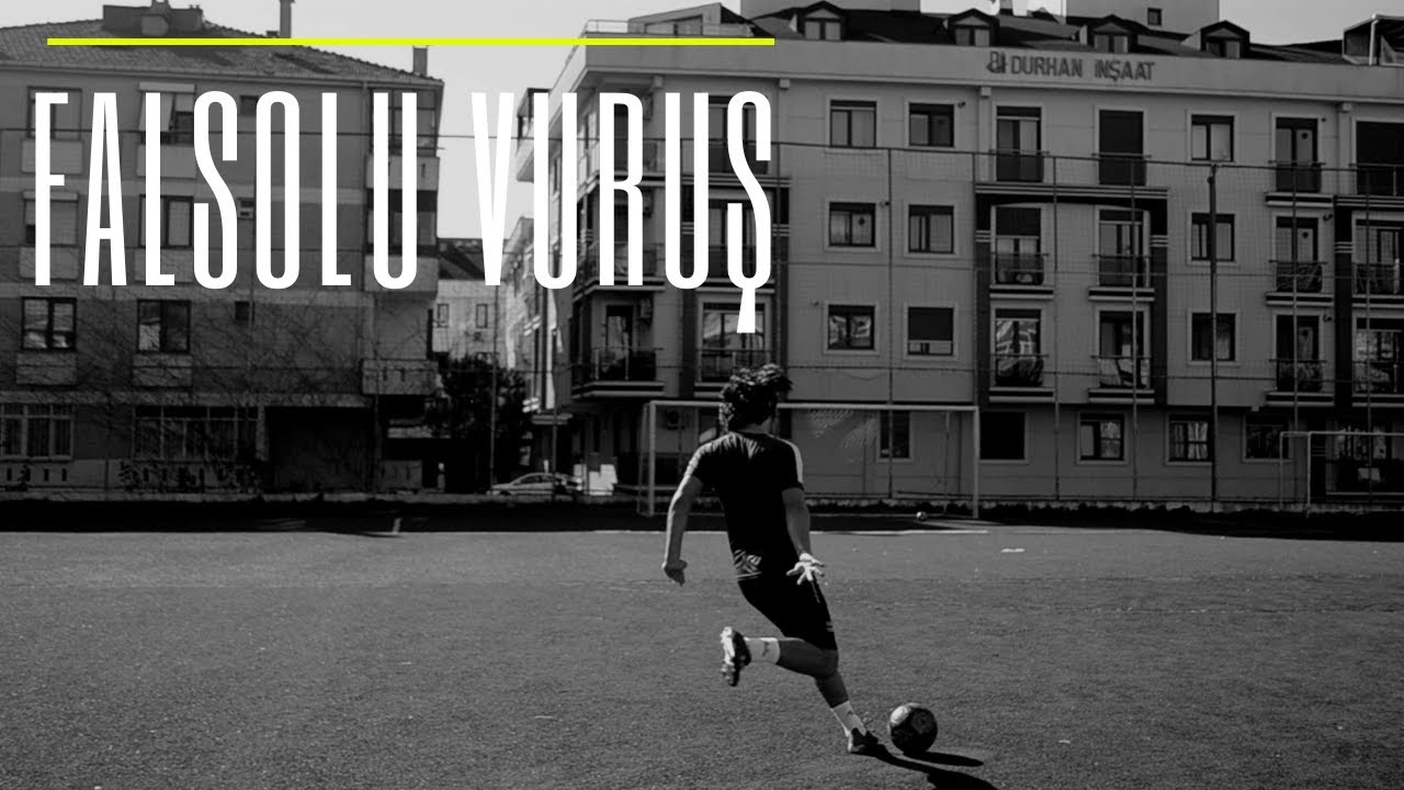 Falsolu Şut / Falsolu Vuruş - Anlatım ve Örnek Şut