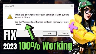 2023 FIX (Valorant VAN 9002 or 9003) This Build of Vanguard is Out of Compliance