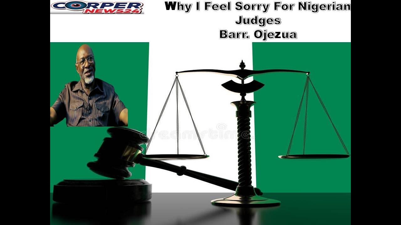 Barr. Ojezua: Why I Feel Sorry For Nigerian Judges