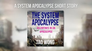 Valentines in an Apocalypse: A System Apocalypse audiobook short story by Tao Wong