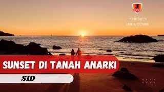 Lirik SUNSET DI TANAH ANARKI - SID (Cover By Dwitanty)