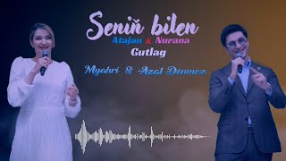 Myahri & Azat Dönmezow - Seniň bilen GUTLAG (Atajan & Nurana) Resimi