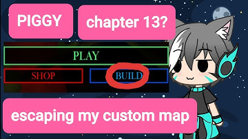 ESCAPING MY CUSTOM MAP ON PIGGY BUILD MODE!! (ROBLOX)