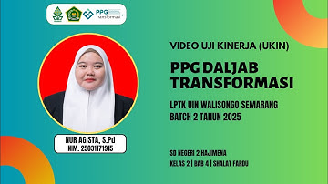 Video Uji Kinerja (UKIN) PPG PAI Daljab 2025 Batch 2-LPTK UIN Walisongo Semarang-Materi Shalat Fardu
