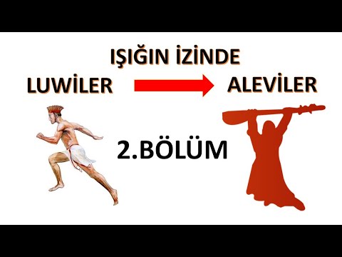 IŞIĞIN İZİNDE - LUVİLER - ALEVİLER ? (2. BÖLÜM)