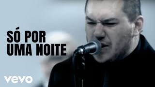 Video thumbnail of "Charlie Brown Jr. - Só Por Uma Noite"