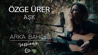 Özge Ürer - Aşk (Akustik) | Arka Bahçe Sessions