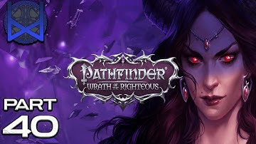 Pathfinder: Wrath of the Righteous Playthrough Part 40