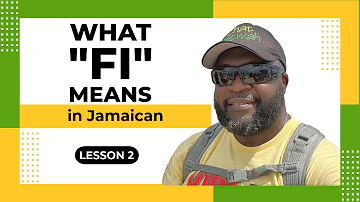 What on EARTH does 'Fi" mean in JAMAICAN PATOIS? - Lesson 2