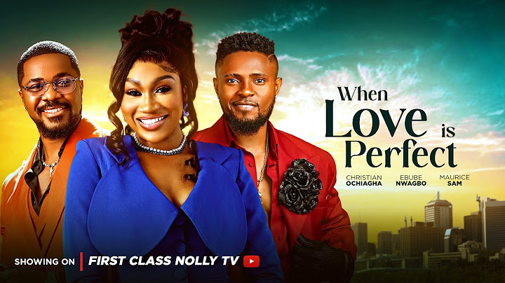 When Love Is Perfect -  Maurce Sam, Ebube Nwagbo, Christian Ochiagha (Latest Nollywood Movie 2025)