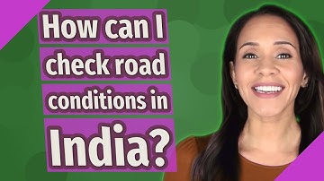 How can I check road conditions in India?