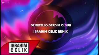 Demetello - Derdim olsun (İbrahim Çelik Remix) Resimi