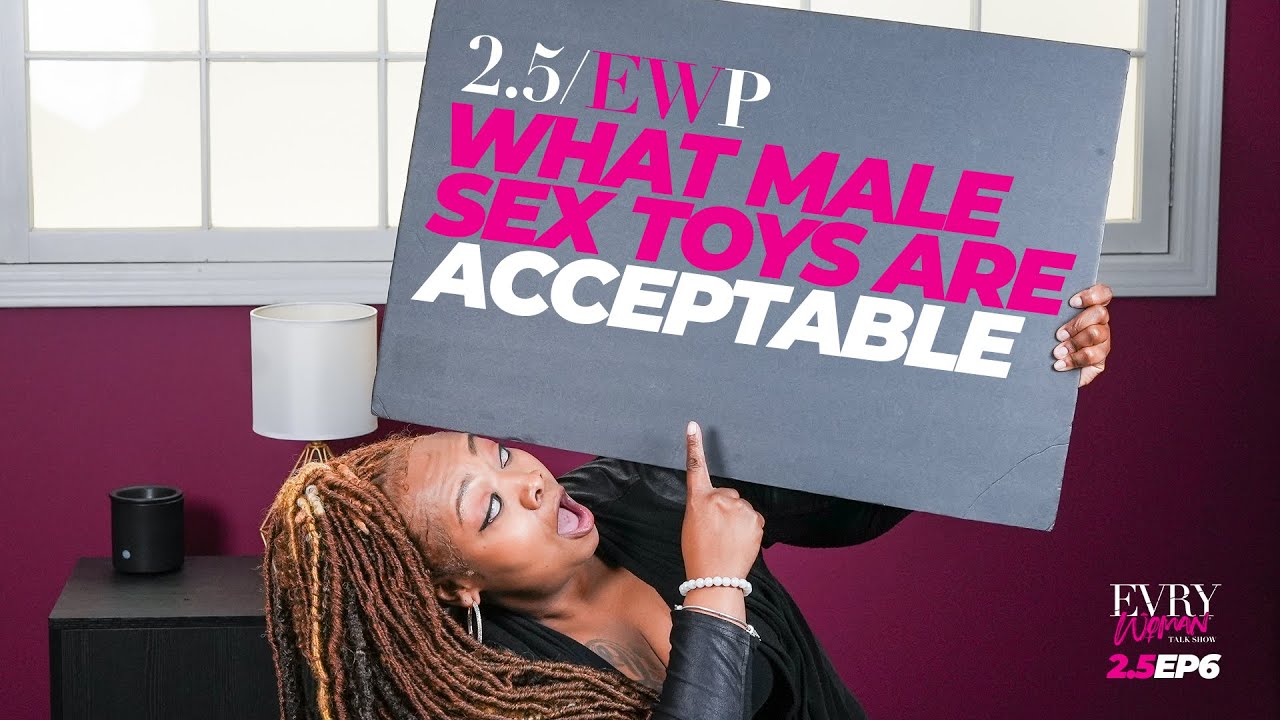 2.5 EWP • EP6: What Male Sex Toys Are Acceptable