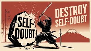 The Forbidden Samurai Method That Silences Self Doubt