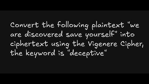 Vigenere Cipher Encryption | Convert the following plaintext "we are discovered save yourself" into