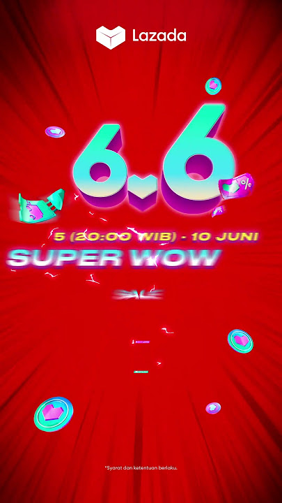 Jangan salah belanja! Belanja semua brand favorit di Lazada 6.6 Super Wow Sale!