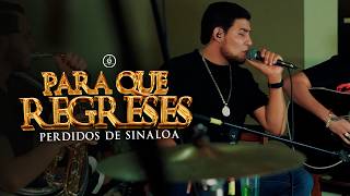 Perdidos de Sinaloa - Para Que Regreses [En Vivo]