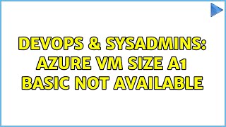 Celebrity DevOps & SysAdmins: Azure VM size A1 Basic not available Wealth