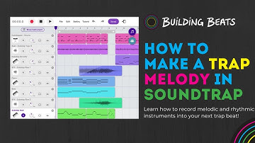 How to Make a Trap Melody in Soundtrap by Building Beats