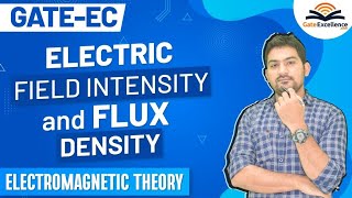 Electric Field Intensity and Flux Density  | Electromagnetic Theory | GATE EC