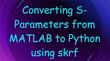 Converting S-Parameters from MATLAB to Python using skrf