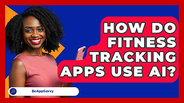 How Do Fitness Tracking Apps Use AI? - Be App Savvy