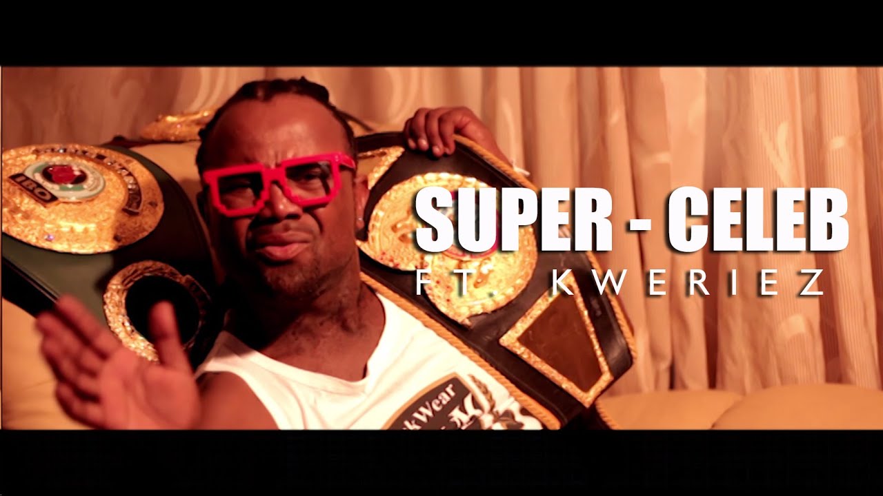 Super - Celeb ft. Kweriez (music video)
