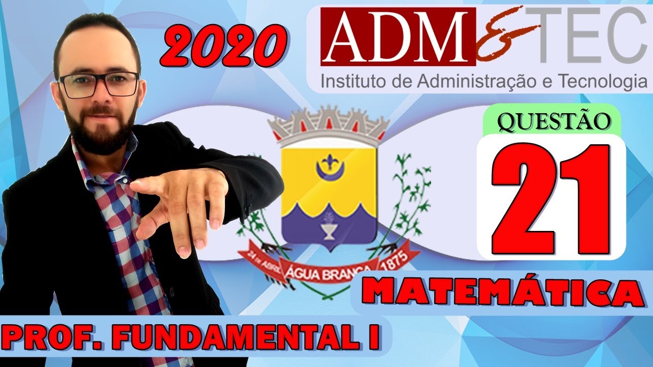ADMeTEC 2020 - ÁGUA BRANCA-AL - PROFESSOR FUNDAMANTAL 1 - MATEMÁTICA (CONHECIMENTOS GERAIS)