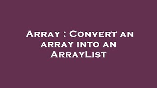 Array : Convert an array into an ArrayList
