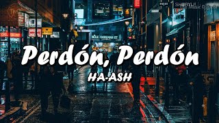 Perdón, Perdón - HA ASH  (letras)