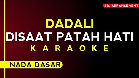 KARAOKE ° DISAAT PATAH HATI - DADALI band ~ (Nada dasar) | Audio berkualitas tinggi!!