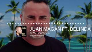 Juan Magan Ft. Belinda - Si No Te Quisiera (Extended Mix)