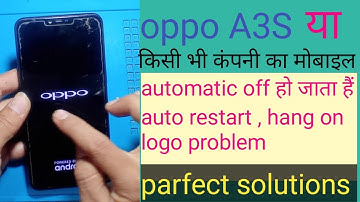 Oppo a3s automatic switch off /automatic restart, hang problem parfect solution