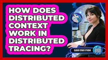 How Does Distributed Context Work In Distributed Tracing? - Cloud Stack Studio