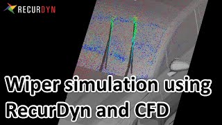 Wiper simulation using RecurDyn and CFD