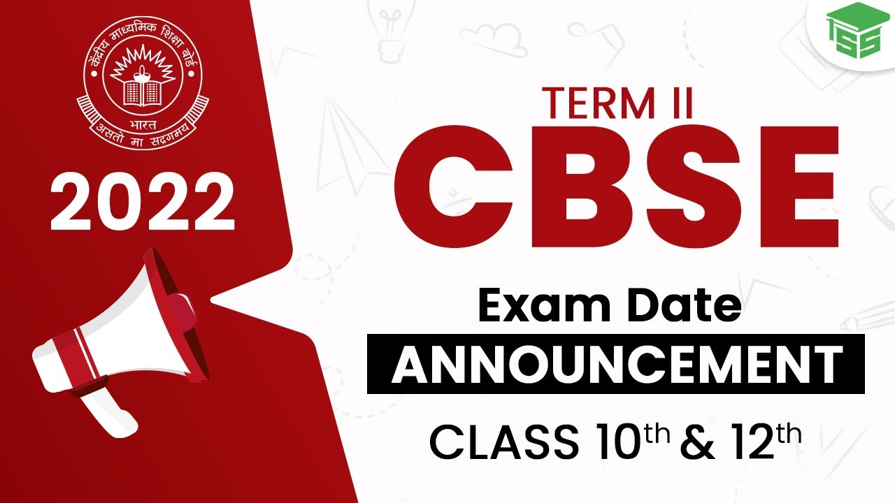 CBSE Term 2 - 2022  Exam Date Announced | Class 10 & 12 Date Sheet Released