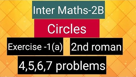 Inter Maths-2B- Circles - Exercise-1(a)- 2nd roman- 4,5,6,7 problems