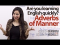 Adverbs Of Manner Are You Learning English Quickly English Grammar Lesson By Michelle Adverbs Of Manner Are You Learning English Quickly English Grammar Lesson By Michelle